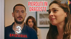 Pierduți în dragoste TV episodul 3 online gratis Subtitrat in Romana